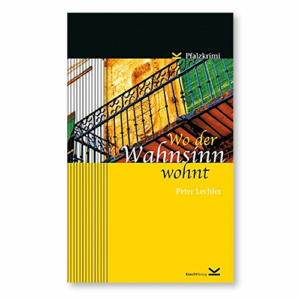 Pfalzkrimi . Wo der Wahnsinn wohnt